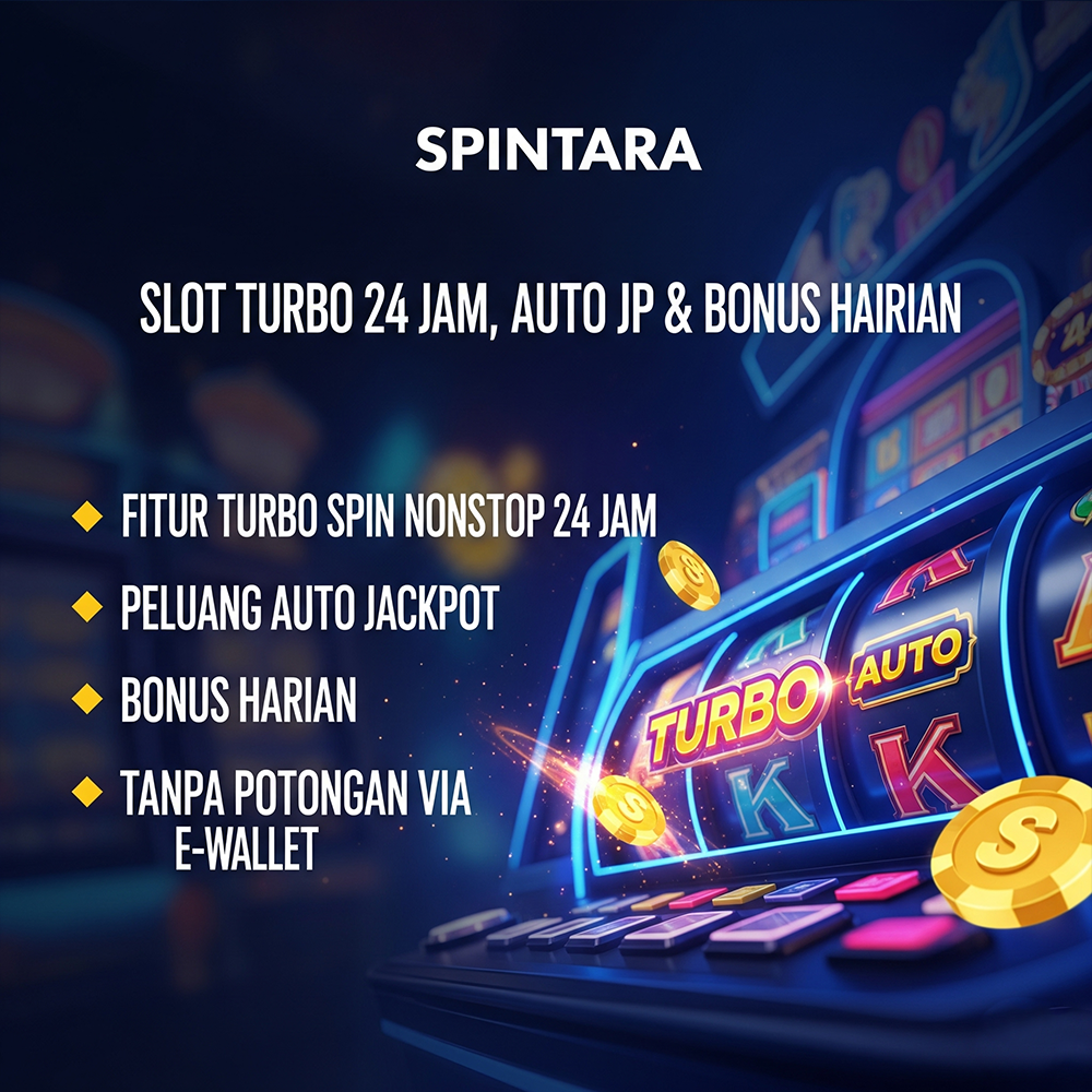 Spintara Situs Slot Turbo 24 Jam, Auto JP & Bonus Slot Depo 10000 Harian